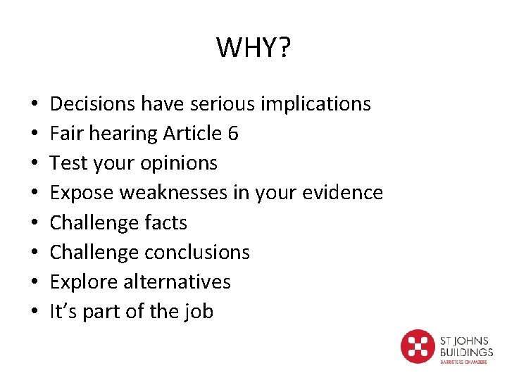 WHY? • • Decisions have serious implications Fair hearing Article 6 Test your opinions