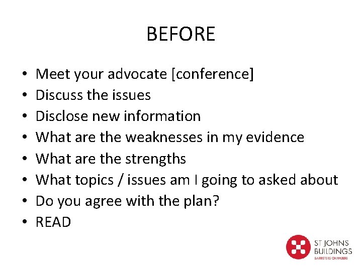 BEFORE • • Meet your advocate [conference] Discuss the issues Disclose new information What