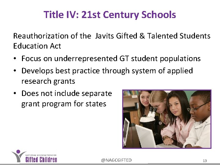 Title IV: 21 st Century Schools Reauthorization of the Javits Gifted & Talented Students Title IV: 21 st Century Schools Reauthorization of the Javits Gifted & Talented Students