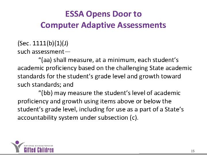 ESSA Opens Door to Computer Adaptive Assessments (Sec. 1111(b)(1)(J) such assessment— “(aa) shall measure, ESSA Opens Door to Computer Adaptive Assessments (Sec. 1111(b)(1)(J) such assessment— “(aa) shall measure,