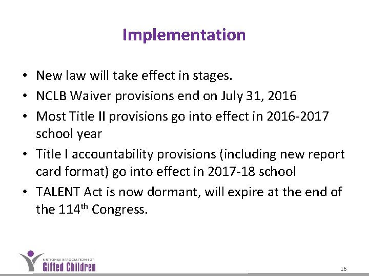 Implementation • New law will take effect in stages. • NCLB Waiver provisions end Implementation • New law will take effect in stages. • NCLB Waiver provisions end