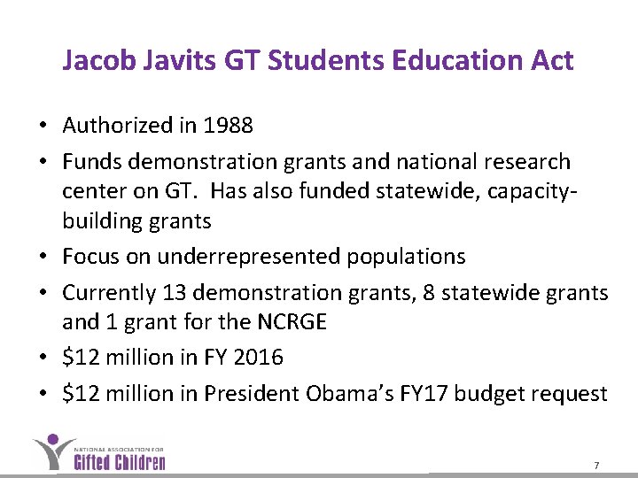 Jacob Javits GT Students Education Act • Authorized in 1988 • Funds demonstration grants Jacob Javits GT Students Education Act • Authorized in 1988 • Funds demonstration grants