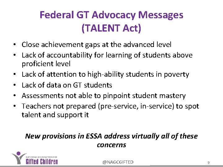 Federal GT Advocacy Messages (TALENT Act) • Close achievement gaps at the advanced level Federal GT Advocacy Messages (TALENT Act) • Close achievement gaps at the advanced level