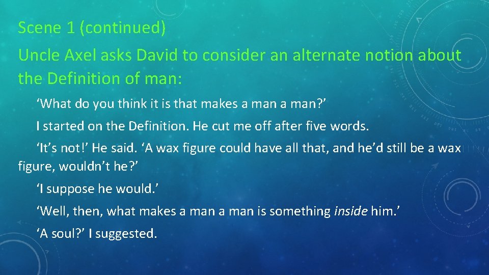 Scene 1 (continued) Uncle Axel asks David to consider an alternate notion about the