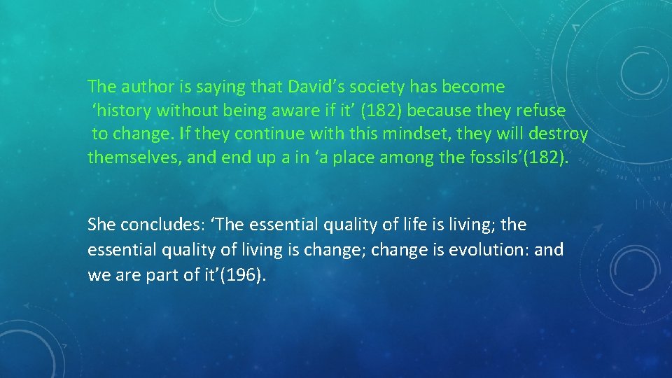 The author is saying that David’s society has become ‘history without being aware if