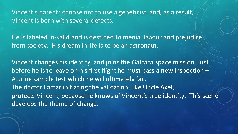 Vincent’s parents choose not to use a geneticist, and, as a result, Vincent is