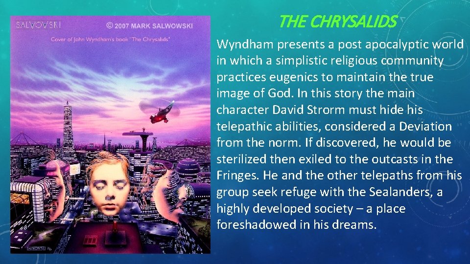 THE CHRYSALIDS Wyndham presents a post apocalyptic world in which a simplistic religious community