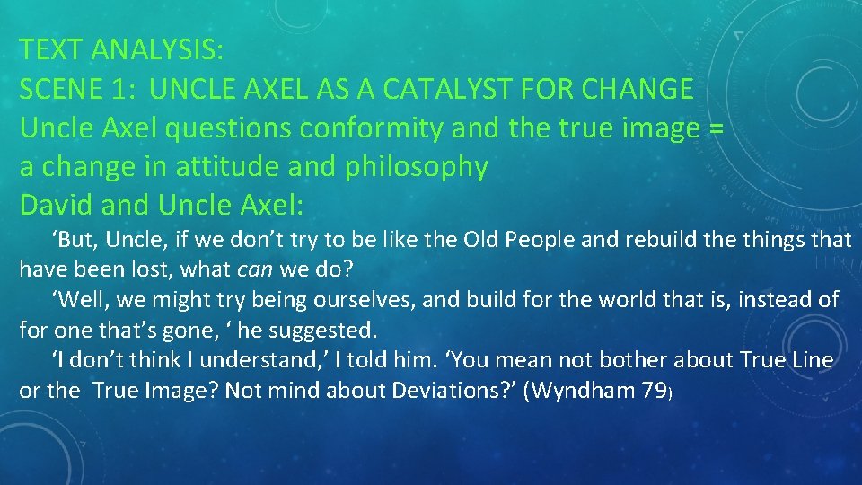 TEXT ANALYSIS: SCENE 1: UNCLE AXEL AS A CATALYST FOR CHANGE Uncle Axel questions