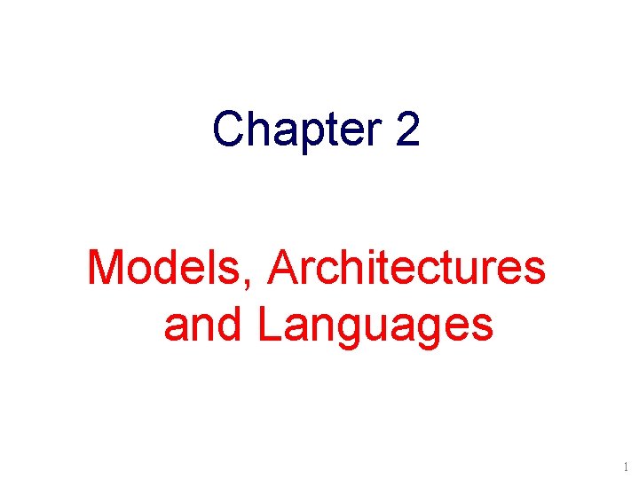 Chapter 2 Models, Architectures and Languages 1 