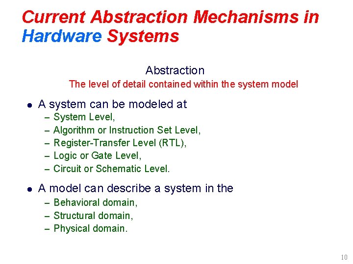 Current Abstraction Mechanisms in Hardware Systems Abstraction The level of detail contained within the