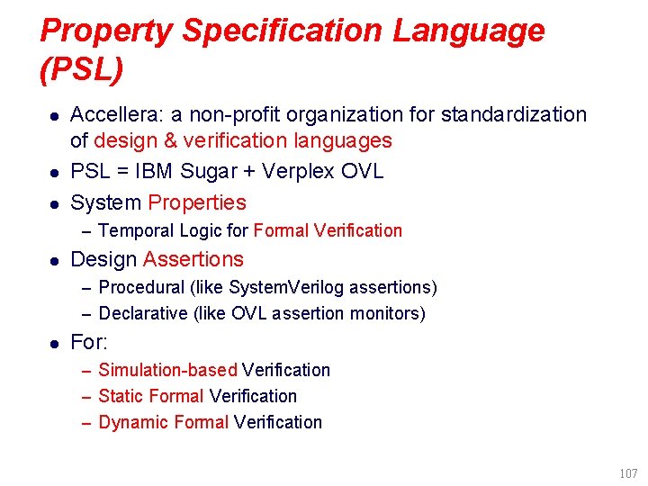 Property Specification Language (PSL) l l l Accellera: a non-profit organization for standardization of