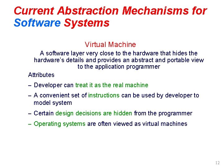 Current Abstraction Mechanisms for Software Systems Virtual Machine A software layer very close to