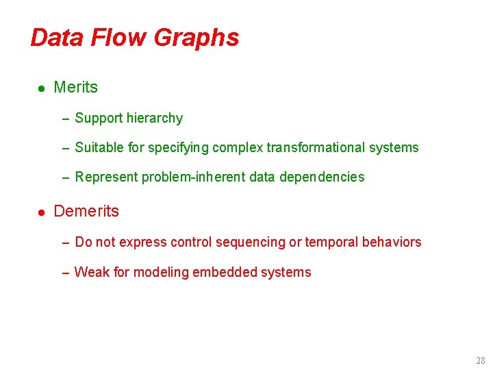 Data Flow Graphs l Merits – Support hierarchy – Suitable for specifying complex transformational