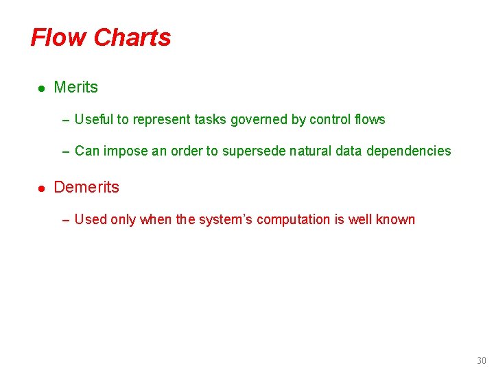 Flow Charts l Merits – Useful to represent tasks governed by control flows –