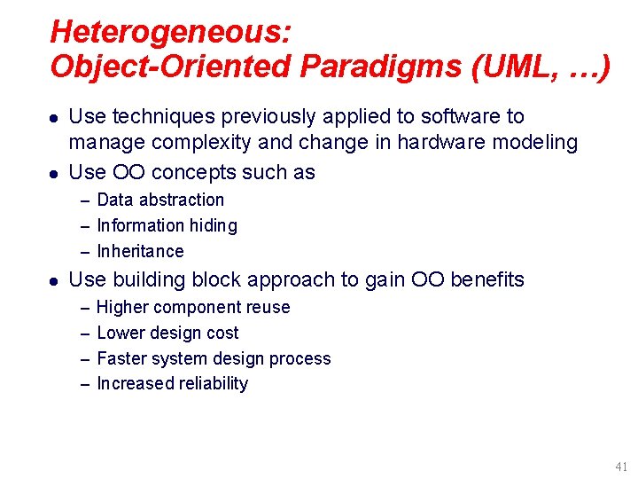 Heterogeneous: Object-Oriented Paradigms (UML, …) l l Use techniques previously applied to software to