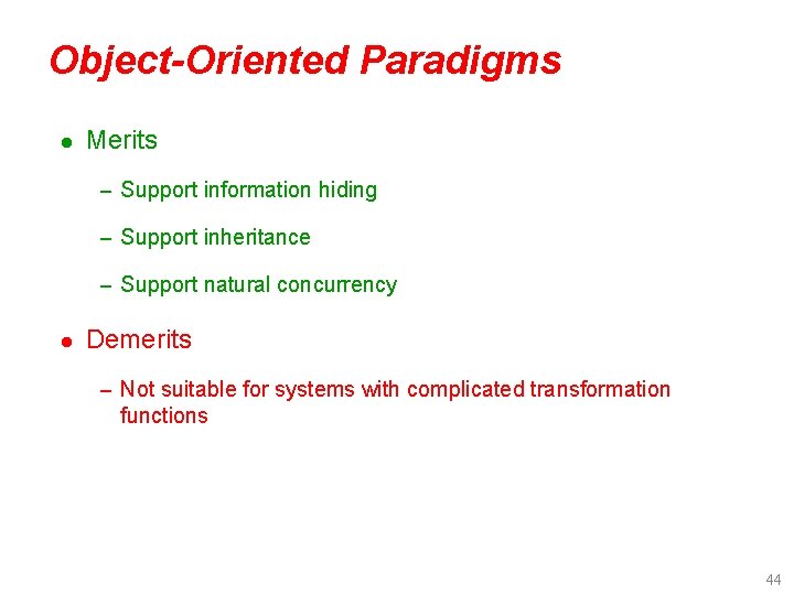 Object-Oriented Paradigms l Merits – Support information hiding – Support inheritance – Support natural