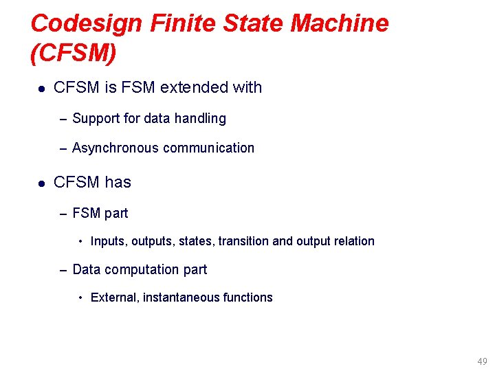 Codesign Finite State Machine (CFSM) l CFSM is FSM extended with – Support for