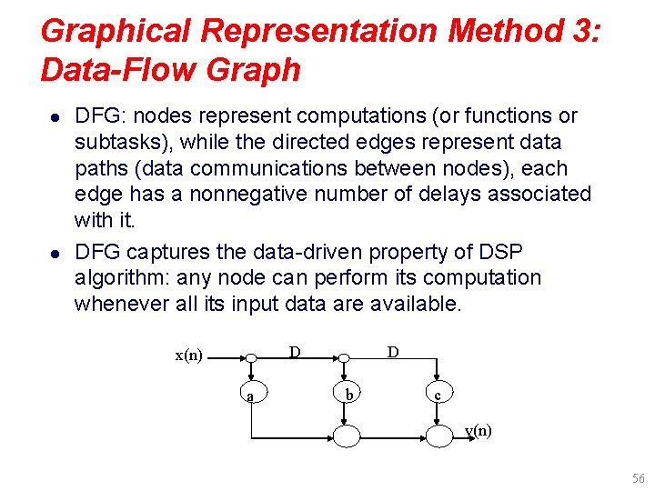 Graphical Representation Method 3: Data-Flow Graph l l DFG: nodes represent computations (or functions