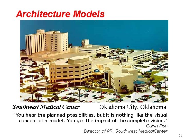 Architecture Models Southwest Medical Center Oklahoma City, Oklahoma "You hear the planned possibilities, but