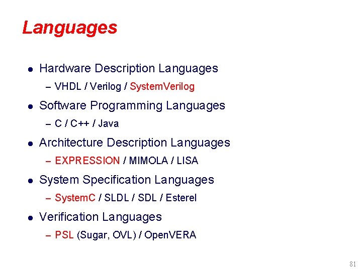 Languages l Hardware Description Languages – VHDL / Verilog / System. Verilog l Software