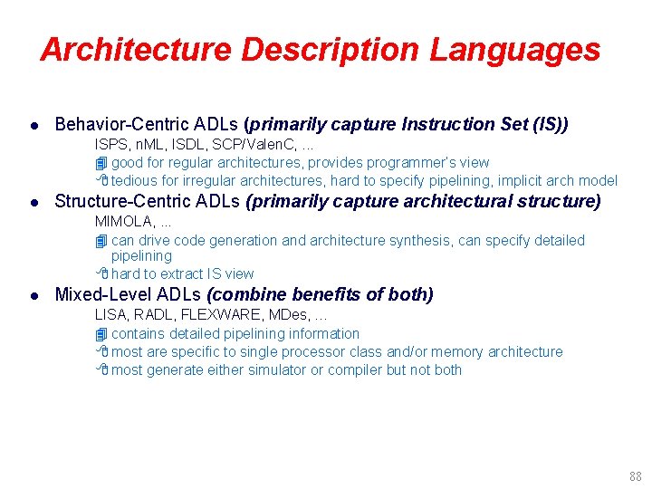 Architecture Description Languages l Behavior-Centric ADLs (primarily capture Instruction Set (IS)) ISPS, n. ML,