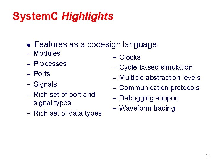 System. C Highlights l Features as a codesign language – Modules – Processes –