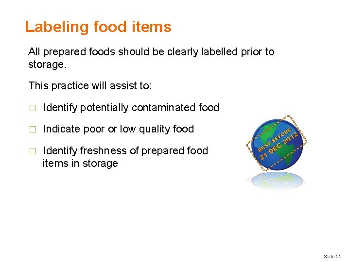 Labeling food items All prepared foods should be clearly labelled prior to storage. This