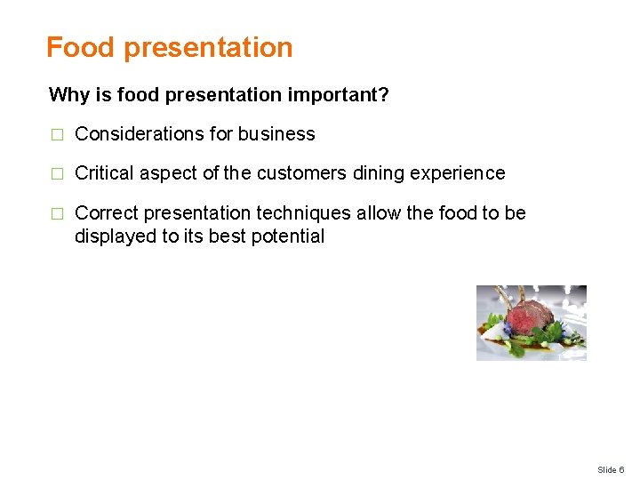 Food presentation Why is food presentation important? � Considerations for business � Critical aspect