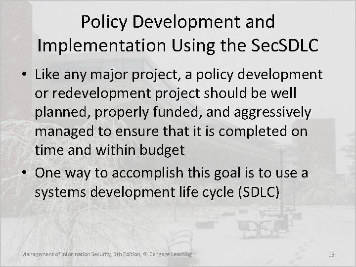 Policy Development and Implementation Using the Sec. SDLC • Like any major project, a