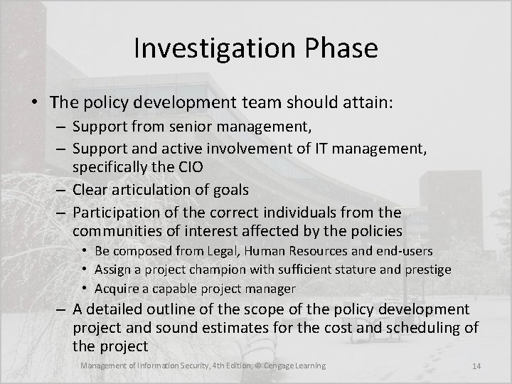 Investigation Phase • The policy development team should attain: – Support from senior management,