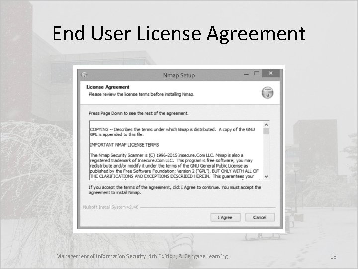 End User License Agreement Management of Information Security, 4 th Edition, © Cengage Learning