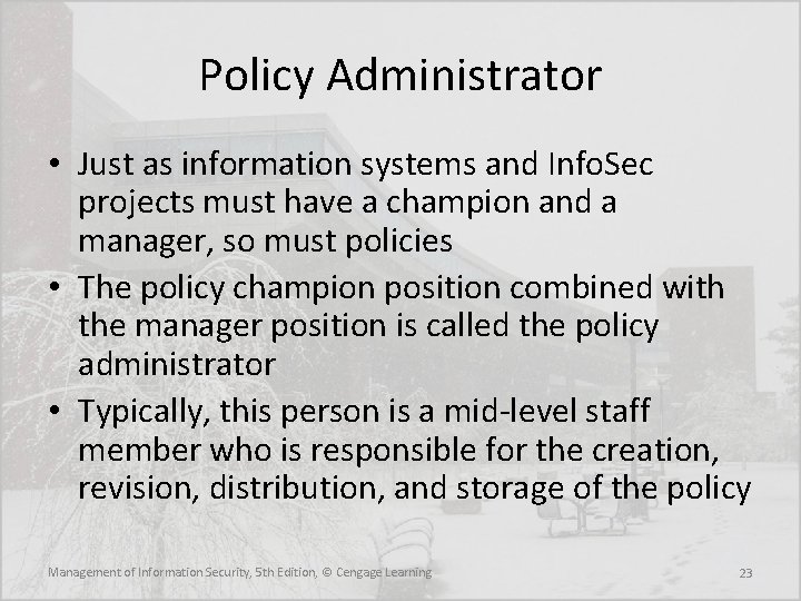 Policy Administrator • Just as information systems and Info. Sec projects must have a