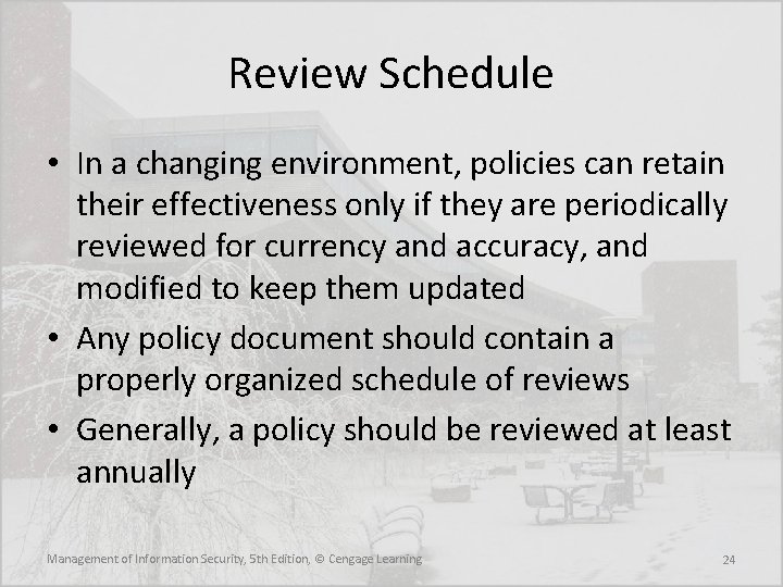 Review Schedule • In a changing environment, policies can retain their effectiveness only if