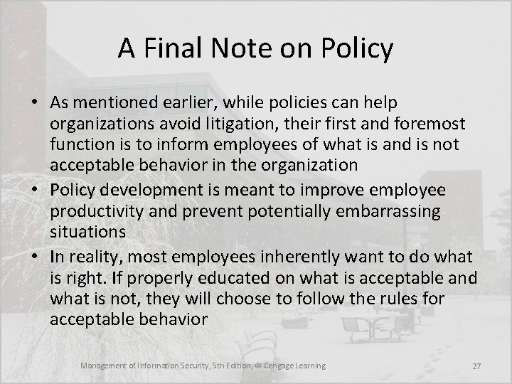 A Final Note on Policy • As mentioned earlier, while policies can help organizations