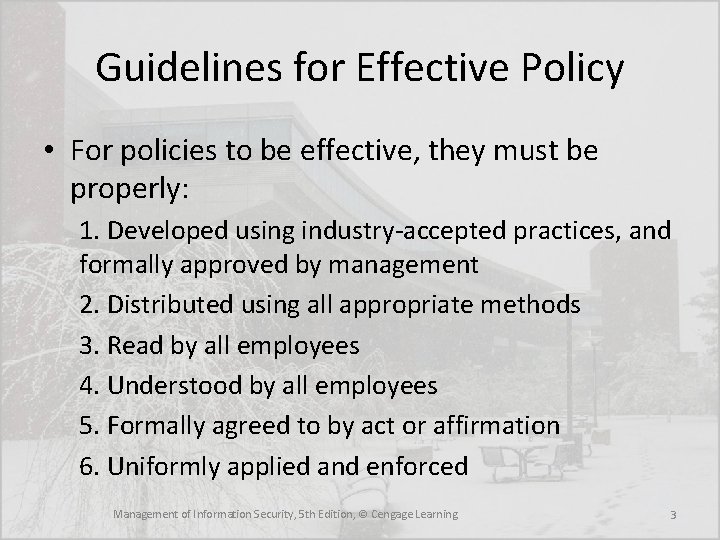 Guidelines for Effective Policy • For policies to be effective, they must be properly: