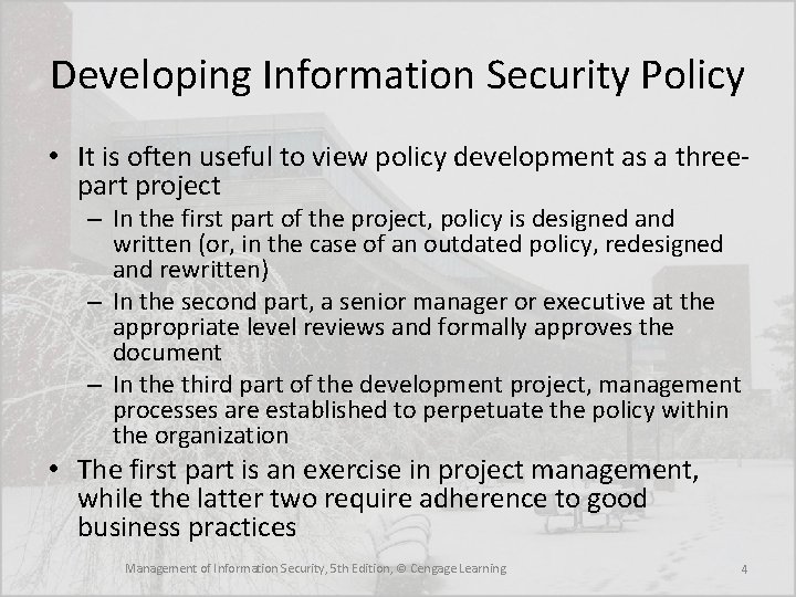 Developing Information Security Policy • It is often useful to view policy development as