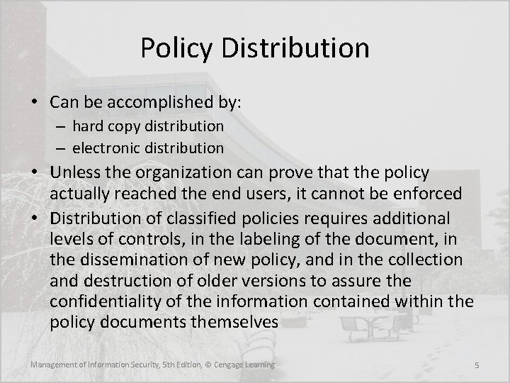Policy Distribution • Can be accomplished by: – hard copy distribution – electronic distribution