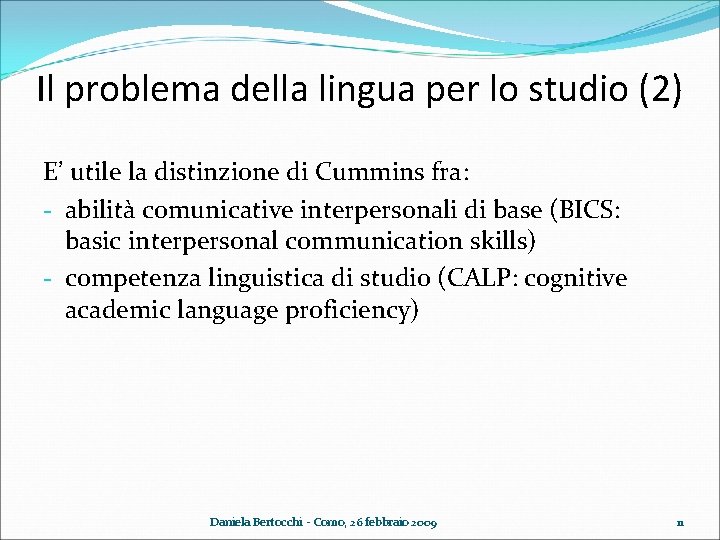 Il problema della lingua per lo studio (2) E’ utile la distinzione di Cummins