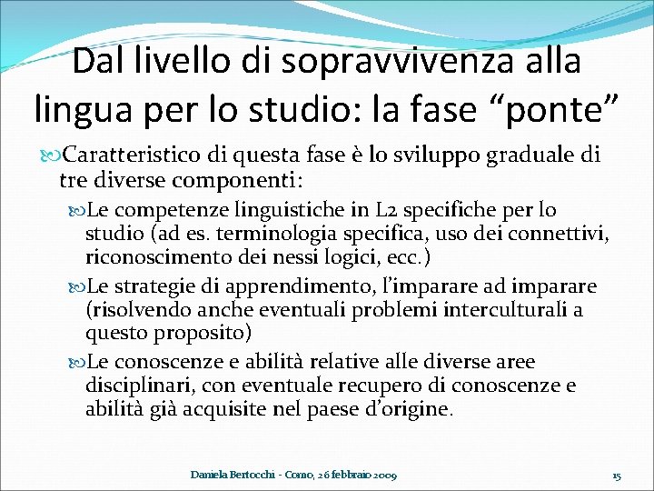 Dal livello di sopravvivenza alla lingua per lo studio: la fase “ponte” Caratteristico di