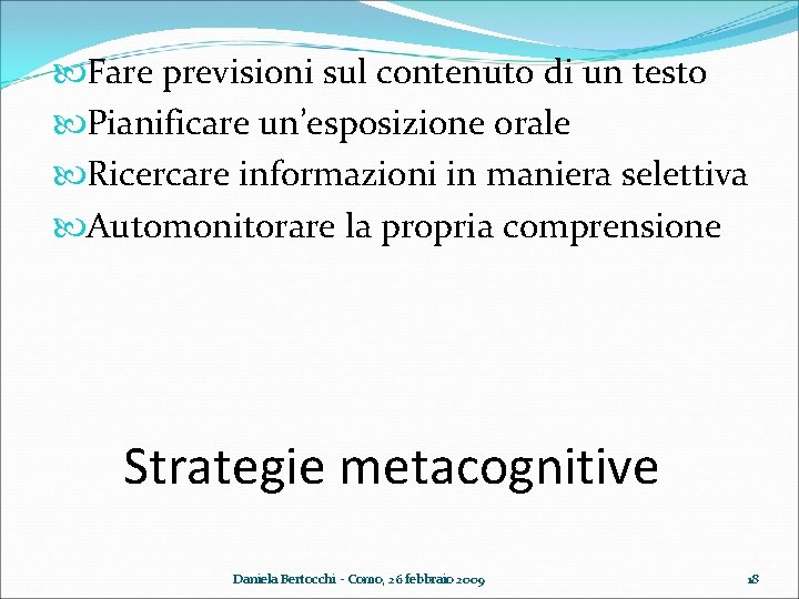  Fare previsioni sul contenuto di un testo Pianificare un’esposizione orale Ricercare informazioni in