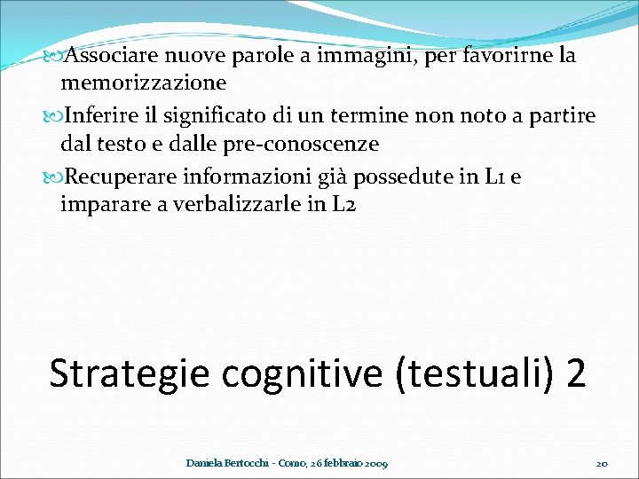  Associare nuove parole a immagini, per favorirne la memorizzazione Inferire il significato di