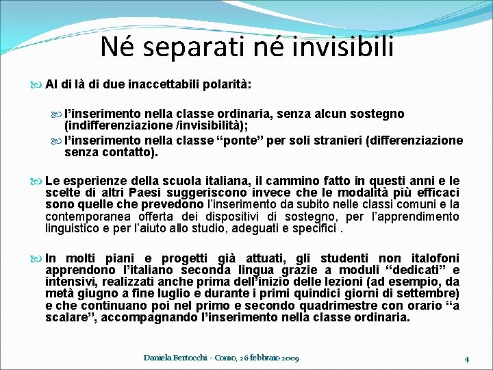 Né separati né invisibili Al di là di due inaccettabili polarità: l’inserimento nella classe