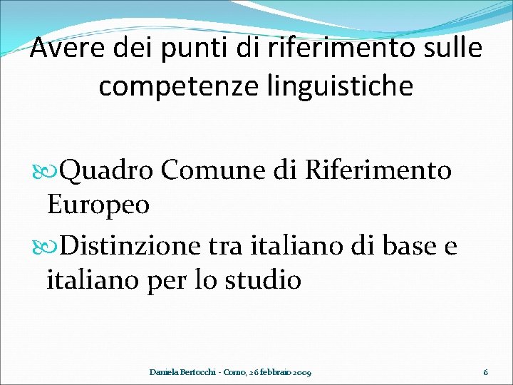 Avere dei punti di riferimento sulle competenze linguistiche Quadro Comune di Riferimento Europeo Distinzione