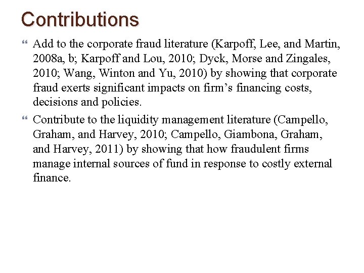 Contributions Add to the corporate fraud literature (Karpoff, Lee, and Martin, 2008 a, b;