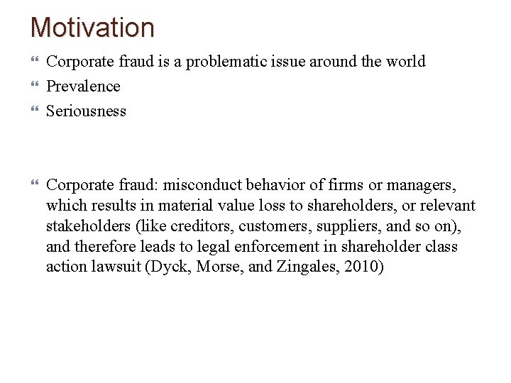 Motivation Corporate fraud is a problematic issue around the world Prevalence Seriousness Corporate fraud: