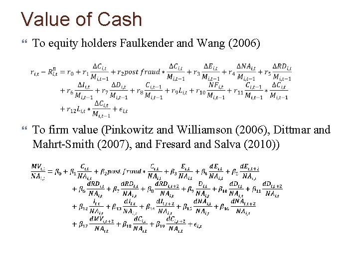 Value of Cash To equity holders Faulkender and Wang (2006) To firm value (Pinkowitz