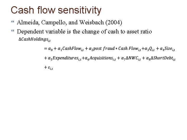 Cash flow sensitivity Almeida, Campello, and Weisbach (2004) Dependent variable is the change of