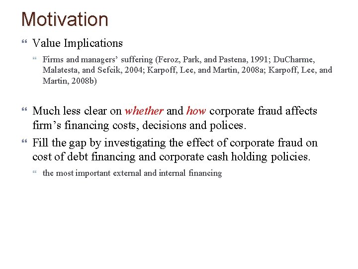 Motivation Value Implications Firms and managers’ suffering (Feroz, Park, and Pastena, 1991; Du. Charme,