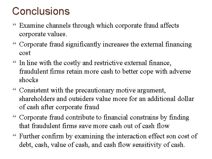 Conclusions Examine channels through which corporate fraud affects corporate values. Corporate fraud significantly increases