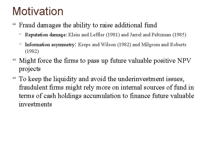 Motivation Fraud damages the ability to raise additional fund Reputation damage: Klein and Leffler